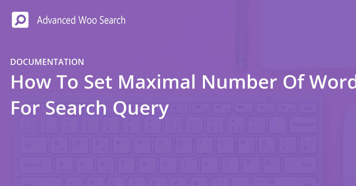 How To Set Maximal Number Of Words For Search Query | Advanced Woo Search